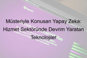 müşteriyle konuşan yapay zeka