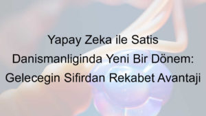 yapay zeka satış danışmanı